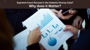 Supreme Court Recusal in the Vedanta Viceroy Case? Why does it Matter?